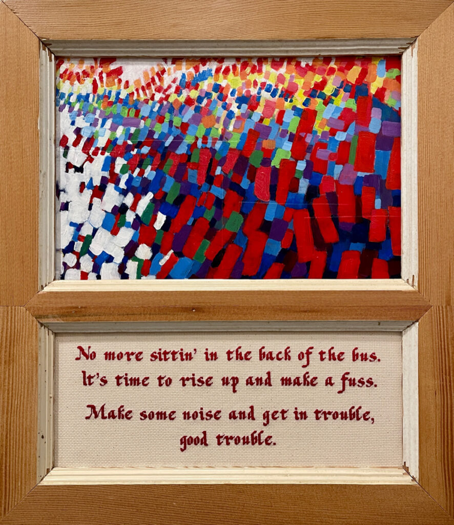 Patricia Brown and Eva Capobianco&nbsp;• <em>Singing Ithaca: Good Trouble</em>&nbsp;• Mixed media&nbsp;• 15″×&nbsp;17″&nbsp;• $325.00