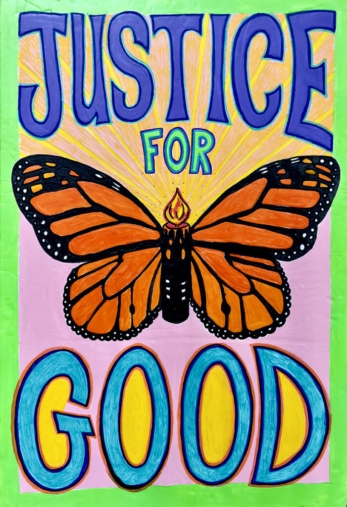 Democracy Defender PMB&nbsp;• <em>Justice for Good</em>&nbsp;• Acrylic markers on foam core&nbsp;• 20″×&nbsp;30″&nbsp;• NFS